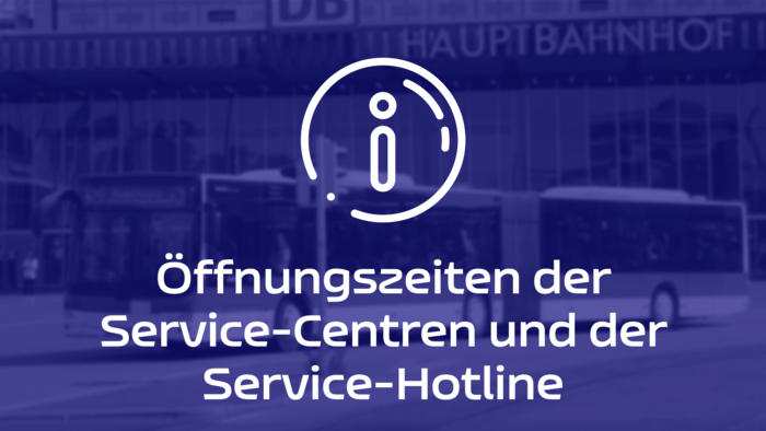 Weiße Schrift auf blauem Grund: Öffnungszeiten der Service-Centren und der Hotline